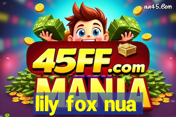 lily fox nua